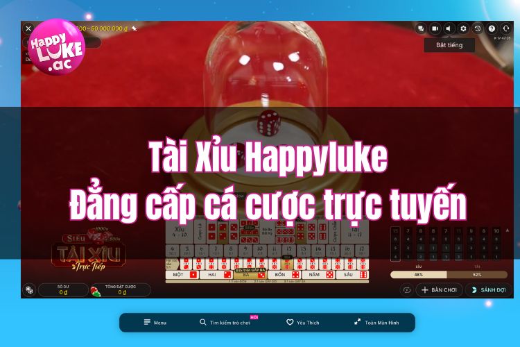 Tài Xỉu HappyLuke - Đẳng cấp cá cược trực tuyến ăn tiền