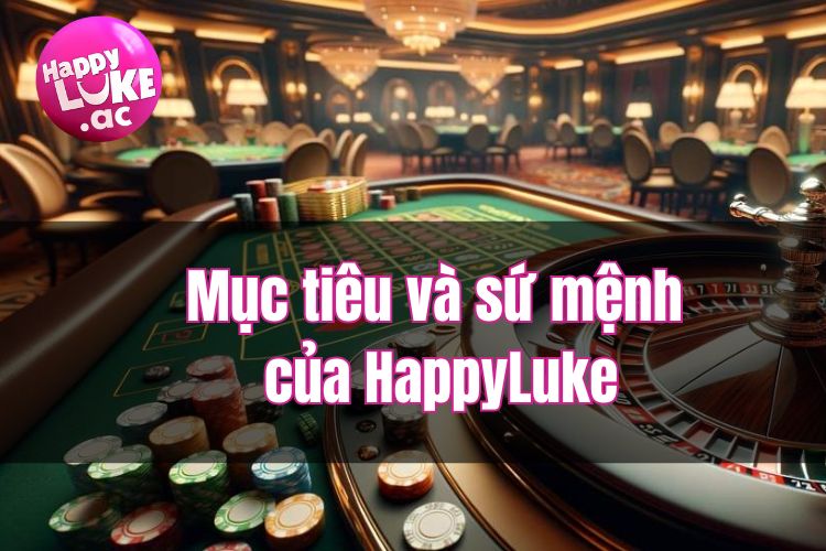 Giới thiệu HappyLuke về mục tiêu và sứ mệnh 